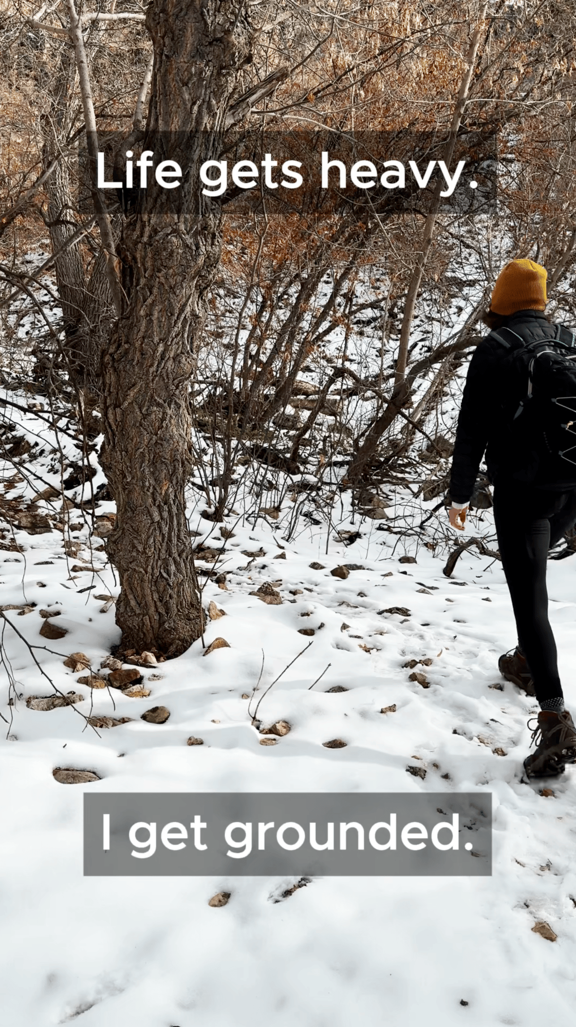 Life gets heavy. I get grounded. 